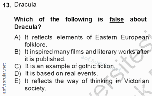 13. soru: Dracula Which of the following is false about Dracula? A) It reflects elements of Eastern European folklore. B) It in…
