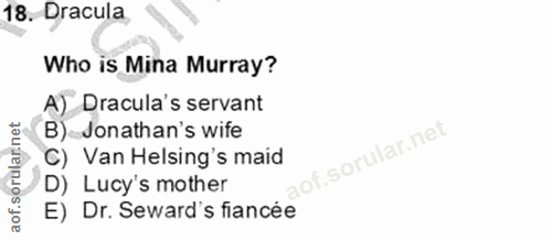 18. soru: Dracula Who is Mina Murray? A) Dracula's servant B) Jonathan's wife C) Van Helsing's maid D) Lucy's mother E) Dr. Sew…