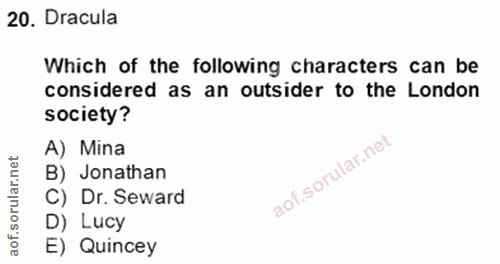 20. soru: Dracula Which of the following characters can be considered as an outsider to the London society? A) Mina rular.n B)…