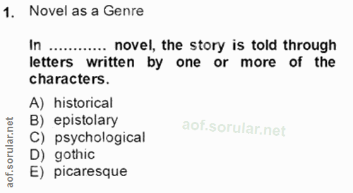 1. soru: Novel as a Genre letters written el these or stole torte written by one or more of the characters. A) historical nei…