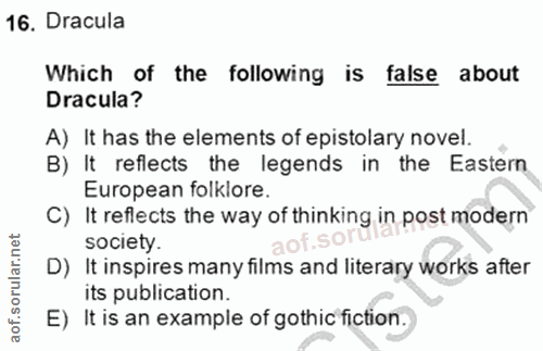 16. soru: Dracula Which of the following is false about Dracula? A) It has the elements of epistolary novel. B) It reflects the…