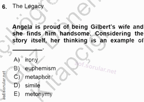 6. soru: The Legacy Angela is proud of being Gilbert's wife and she finds him handsome. Considering the story itself, her thin…