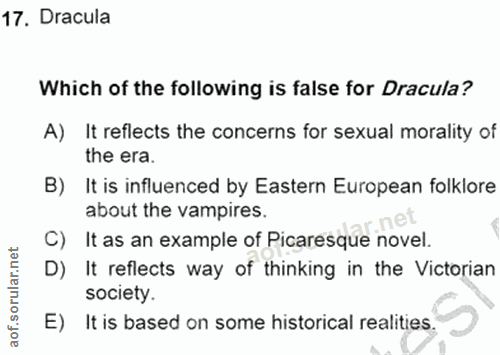 17. soru: Dracula Which of the following is false for Dracula? A) It reflects the concerns for sexual morality of the era. B) I…