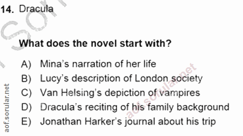 14. soru: Dracula What does the novel start with? A) Mina's narration of her life B) Lucy's description of London society C) Va…