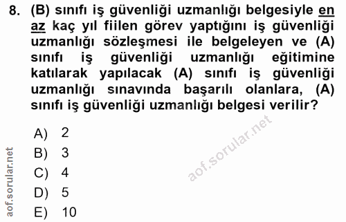 8. soru: (B) sınıfı iş güvenliği uzmanlığı belgesiyle en az kaç yıl fiilen görev yaptığını iş güvenliği uzmanlığı sözleşmesi i…