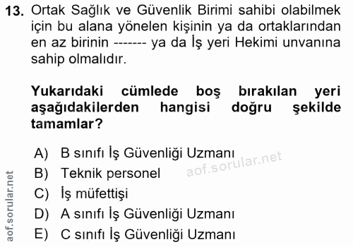 13. soru: Ortak Sağlık ve Güvenlik Birimi sahibi olabilmek için bu alana yönelen kişinin ya da ortaklarından en az birinin ----…
