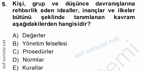 5. soru: Kişi, grup ve düşünce davranışlarına rehberlik eden idealler, inançlar ve ilkeler bütünü şeklinde tanımlanan kavram a…