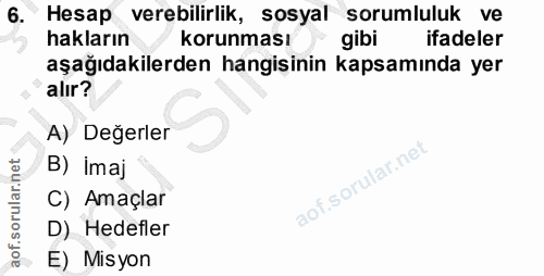 6. soru: Hesap verebilirlik, sosyal sorumluluk ve hakların korunması gibi ifadeler aşağıdakilerden hangişinin kapsamında yer a…