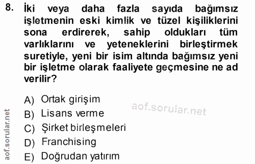 8. soru: iki veya daha fazla sayıda bağımsız işletmenin eski kimlik ve tüzel kişiliklerini sona erdirerek, sahip oldukları tüm…