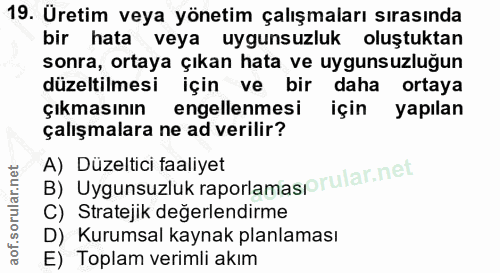 19. soru: Üretim veya yönetim çalışmaları sırasında bir hata veya uygunsuzluk oluştuktan sonra, ortaya çıkan hata ve uygunsuzlu…