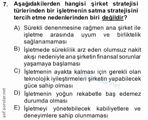 7. soru: Aşağıdakilerden hangisi şirket stratejisi türlerinden bir işletmenin satma stratejisini tercih etme nedenlerinden bir…