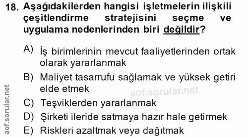 18. soru: Aşağıdakilerden hangisi işletmelerin ilişkili çeşitlendirme stratejisini seçme ve uygulama nedenlerinden biri değildi…