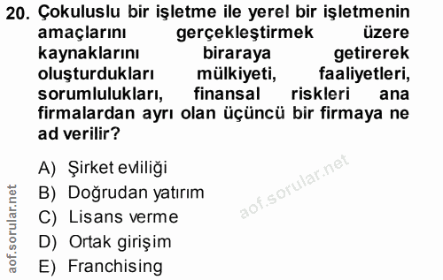 20. soru: Çokuluslu bir işletme ile yerel bir işletmenin amaçlarını gerçekleştirmek üzere kaynaklarını biraraya getirerek oluşt…