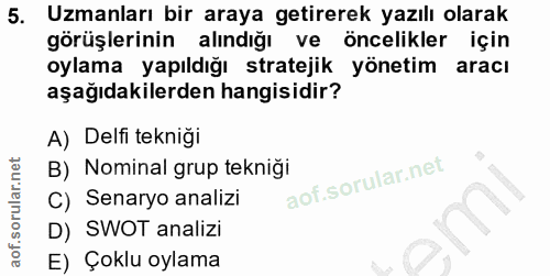 5. soru: Uzmanları bir araya getirerek yazılı olarak görüşlerinin alındığı ve öncelikler için oylama yapıldığı stratejik yönet…