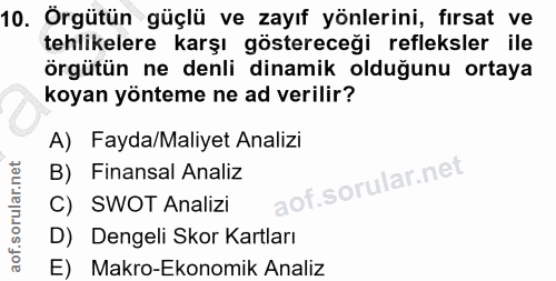 10. soru: Örgütün güçlü ve zayıf yönlerini, fırsat ve tehlikelere karşı göstereceği refleksler ile örgütün ne denli dinamik old…