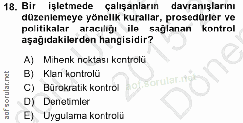 18. soru: Bir işletmede çalışanların davranışlarını düzenlemeye yönelik kurallar, prosedürler ve politikalar aracılığı ile sağl…