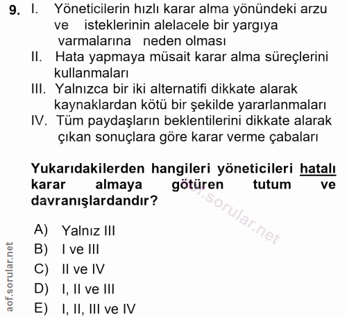 9. soru: I. Yöneticilerin hızlı karar alma yönündeki arzu ve isteklerinin alelacele bir yargıya varmalarına neden olması II. H…