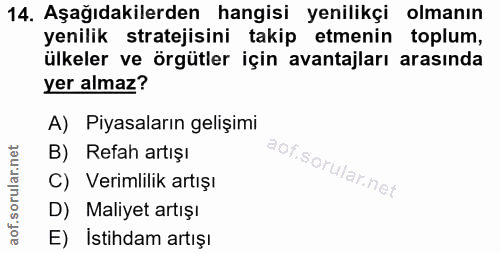 14. soru: Aşağıdakilerden hangisi yenilikçi olmanın yenilik stratejisini takip etmenin toplum, ülkeler ve örgütler için avantaj…