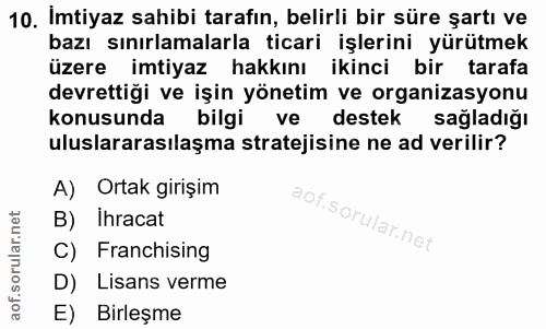 10. soru: Imtiyaz sahibi tarafın, belirli bir süre şartı ve bazı sınırlamalarla ticari işlerini yürütmek üzere imtiyaz hakkını…