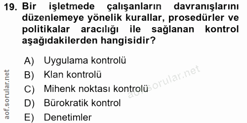 19. soru: Bir işletmede çalışanların davranışlarını düzenlemeye yönelik kurallar, prosedürler ve politikalar aracılığı ile sağl…