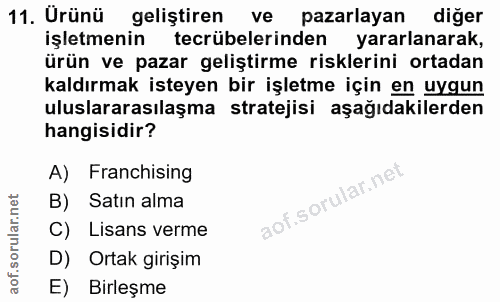 11. soru: Urünü geliştiren ve pazarlayan diger işletmenin tecrübelerinden yararlanarak, ürün ve pazar geliştirme risklerini ort…