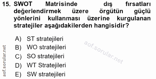 15. soru: SWOT Matrisinde dış fırsatları değerlendirmek üzere örgütün güçlü yönlerini kullanması üzerine kurgulanan stratejiler…