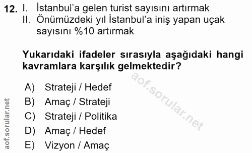 12. soru: I. İstanbul'a gelen turist sayısını artırmak II. Önümüzdeki yıl İstanbul'a iniş yapan uçak sayısını %10 artırmak Yuka…