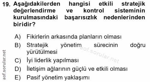 19. soru: Aşağıdakilerden hangisi etkili stratejik değerlendirme ve kontrol sisteminin kurulmasındaki| başarısızlık nedenlerind…