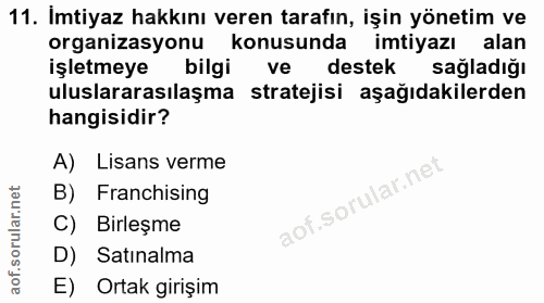 11. soru: Imtiyaz hakkını veren tarafın, işin yönetim ve organizasyonu konusunda imtiyazı alan işletmeye bilgi ve destek sağlad…