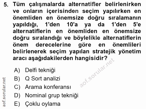 5. soru: Tüm çalışmalarda alternatifler belirlenirken ve onların içerisinden seçim yapılırken en önemliden en önemsize doğru s…