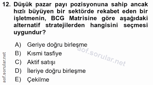 12. soru: Düşük pazar payı pozisyonuna sahip ancak hızlı büyüyen bir sektörde rekabet eden bir işletmenin, BCG Matrisine göre a…