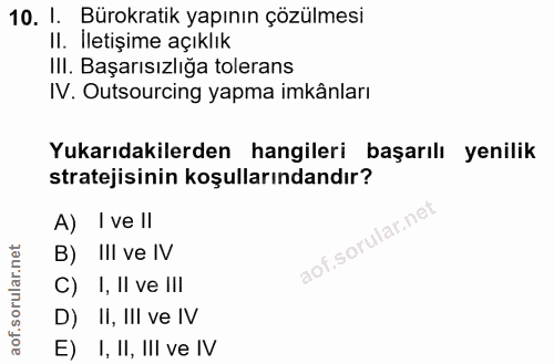 10. soru: 1. Bürokratik yapının çözülmesi II. İletişime açıklık III. Başarısızlığa tolerans IV. Outsourcing yapma imkânları Yuk…
