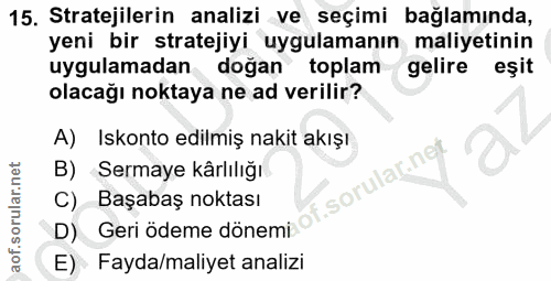 15. soru: Stratejilerin analizi ve seçimi bağlamında, yeni bir stratejiyi uygulamanın maliyetinin uygulamadan doğan toplam geli…