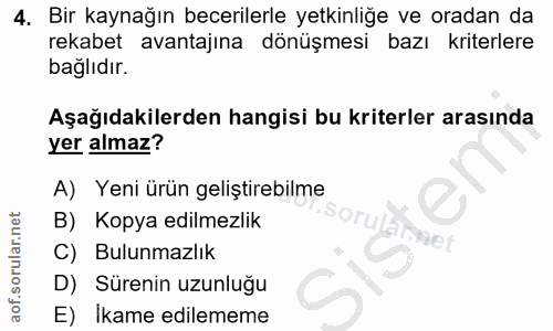 4. soru: Bir kaynağın becerilerle yetkinliğe ve oradan da rekabet avantajına dönüşmesi bazı kriterlere bağlıdır. Aşağıdakilerd…