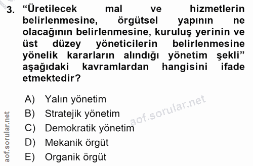 3. soru: "Üretilecek mal ve hizmetlerin belirlenmesine, örgütsel yapının ne olacağının belirlenmesine, kuruluş yerinin ve üst…