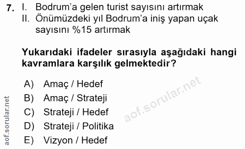 7. soru: I. Bodrum'a gelen turist sayısını artırmak II. Önümüzdeki yıl Bodrum'a iniş yapan uçak sayısını %15 artırmak Yukarıda…