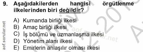 9. soru: Aşağıdakilerden hangisi örgütlenme ilkelerinden biri değildir? A) Kumanda birliği ilkesi B) Amaç birliği ilkesi C) İş…