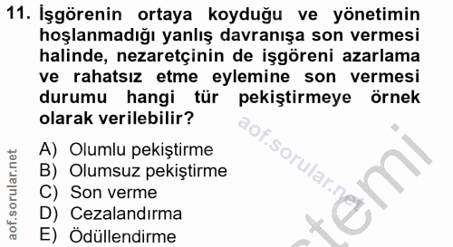 11. soru: İşgörenin ortaya koyduğu ve yönetimin hoşlanmadığı yanlış davranışa son vermesi halinde, nezaretçinin de işgöreni aza…