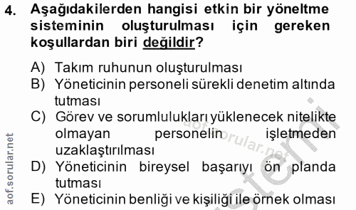 4. soru: Aşağıdakilerden hangisi etkin bir yöneltme sisteminin oluşturulması için gereken koşullardan biri değildir? A) Takım…