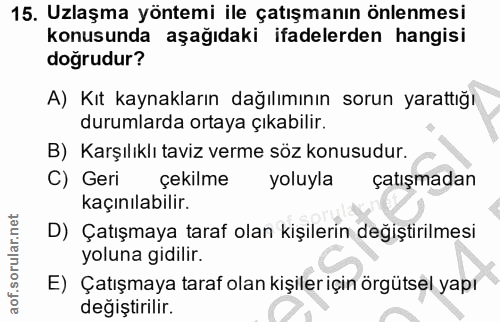 15. soru: Uzlaşma yöntemi ile çatışmanın önlenmesi konusunda aşağıdaki ifadelerden hangisi doğrudur? A) Kıt kaynakların dağılım…