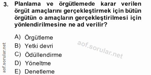 3. soru: Planlama ve örgütlemede karar verilen örgüt amaçlarını gerçekleştirmek için bütün örgütün o amaçların gerçekleştirilm…