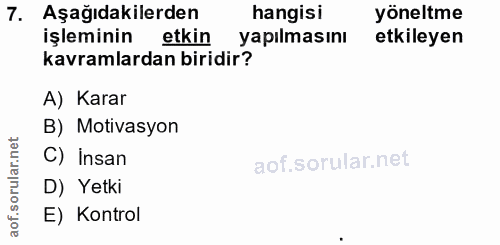 7. soru: Aşağıdakilerden hangisi yöneltme işleminin etkin yapılmasını etkileyen kavramlardan biridir? A) Karar B) Motivasyon C…