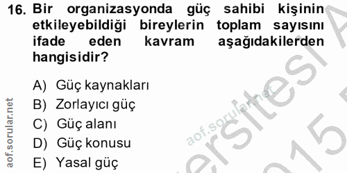 16. soru: Bir organizasyonda güç sahibi kişinin etkileyebildiği bireylerin toplam sayısını ifade eden kavram aşağıdakilerden ha…