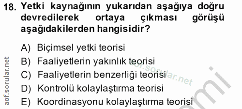 18. soru: Yetki kaynağının yukarıdan aşağıya doğru devredilerek ortaya çıkması görüşü aşağıdakilerden hangisidir? A) Biçimsel y…