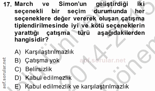 17. soru: March ve Simon'un geliştirdiği iki seçenekli bir seçim durumunda her seçeneklere değer vererek oluşan çatışma tiplend…