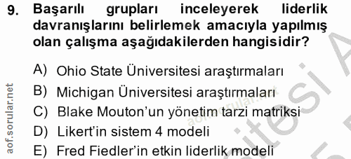 9. soru: Başarıll grupları inceleyerek liderlik davranışlarını belirlemek amacıyla yapılmış olan çalışma aşağıdakilerden hangi…