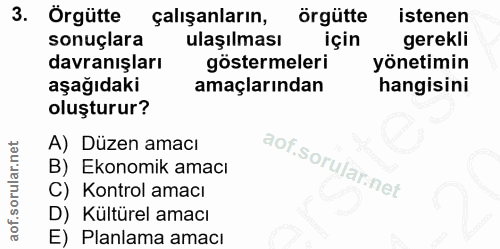 3. soru: Orgütte çalışanların, örgütte istenen sonuçlara ulaşılması için gerekli davranışları göstermeleri yönetimin aşağıdaki…