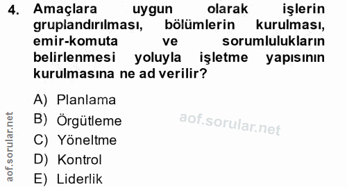4. soru: Amaçlara uygun olarak işlerin gruplandırılması, bölümlerin kurulması, emir-komuta ve sorumlulukların belirlenmesi yol…