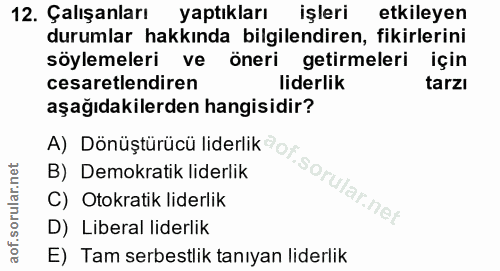 12. soru: Çalışanları yaptıkları işleri etkileyen durumlar hakkında bilgilendiren, fikirlerini söylemeleri ve öneri getirmeleri…