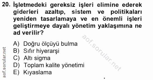 20. soru: İşletmedeki gereksiz işleri elimine ederek giderleri azaltıp, sistem | ve politikaları yeniden tasarlamaya ve en önem…